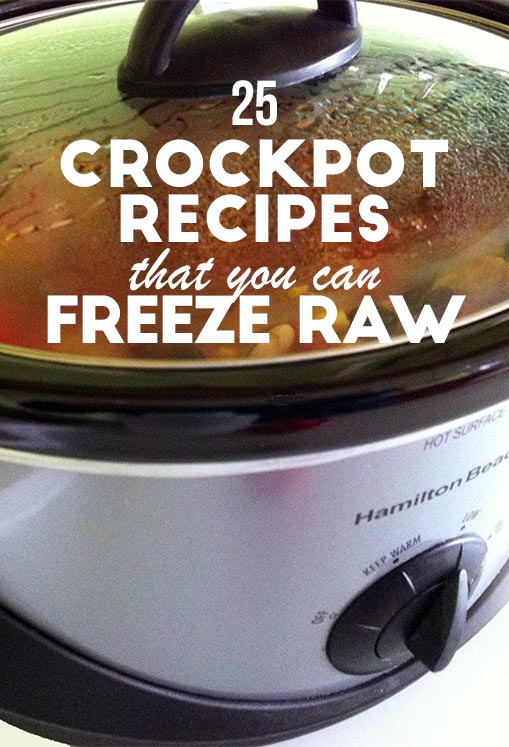 25 Crockpot Recipes That You Can Freeze Raw