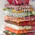 10 “Clean Eating” Crockpot Freezer Meals in Less Than 2 Hours