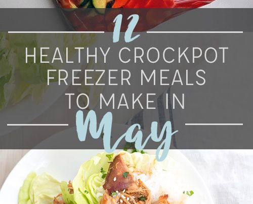 12 Healthy Crockpot Freezer Meals to Make in May