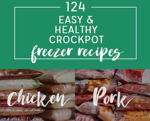 124 Easy and Healthy Crockpot Freezer Recipes
